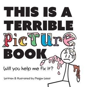 This is a Terrible Picture Book - Will You Help Me Fix It?: Will You Help Me Fix